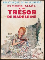 Pierre Maël - Le Trésor De Madeleine - Bibliothèque De La Jeunesse - ( 1953 ) . - Bibliotheque De La Jeunesse