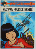 YOKO TSUNO N°5 " Message Pour L'éternoié " Par Roger Leloup - Yoko Tsuno