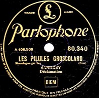 78 Trs - 25 Cm - état B -  SANDREY - LES PILULES GROSCOLARD - LES ENFANTS COMIQUES - 78 T - Disques Pour Gramophone