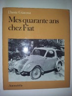 M#0H15 Dante Giacosa MES QUARANTE ANS CHEZ FIAT Automobilia Ed.1979/AUTOMOBILISMO/FIAT TOPOLINO - Motores