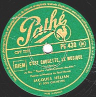 78 Trs - 25 Cm - état B - JACQUES HELIAN - C'EST CHOUETTE, LA MUSIQUE - MONSIEUR LE CONSUL A CURITYBA - 78 T - Disques Pour Gramophone