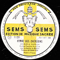 78 Trs - 30 Cm - état TB -  EDITION DE MUSIQUE SACREE -  CHOEUR A CAPELLA -  HYMNE DES CHERUBINS - L'ANGE DU SEIGNEUR - 78 T - Disques Pour Gramophone