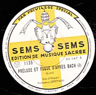 78 Trs - 30 Cm - état TB -  EDITION DE MUSIQUE SACREE -  Professeur GERMANI Solo D'Orgue - PRELUDE ET FUGUE D'APRES BACH - 78 Rpm - Gramophone Records