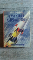 L'aventure Astronautique De Gartmann 1956 Aviation  Photos France Empire Fusée - AeroAirplanes