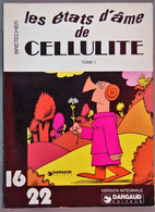 BD CELLULITE - Collection 16/22 - 5 - Les état D'âmes De Cellulite Tome 1 (1° Partie) - 1977 - Brétecher