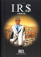 BD IR$ - 3 - Blue Ice - Réédition 2013 BD Culte Le Figaro - I.R.$.