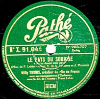 78 Trs - 30 Cm - état TB - Willy THUNIS - LE PAYS DU SOURIRE "Je T'ai Donné Mon Coeur" "Toujours Sourire" - 78 T - Disques Pour Gramophone