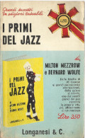 # Milton Mezzrow E Bernard Wolfe - I PRIMI DEL JAZZ - Longanesi Poket 118 - 1967 - Musique