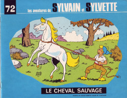 SYLVAIN ET SYLVETTE - Album N° 72 - Le Cheval Sauvage - - Sylvain Et Sylvette