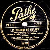 78 Trs - 30 Cm - état TB - VILLABELLA - LES DRAGONS DE VILLARS  Ne Parle Pas Rose, Je T'en Sipplie - SI J'ETAIS ROI - 78 T - Disques Pour Gramophone