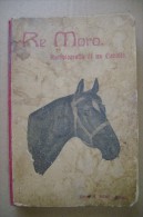 PCR/16 Casella RE MORO Autobiografia Di Un Cavallo Ed.Solmi 1929/ippica/illustrazioni Di Giuseppe Rondini - Anciens