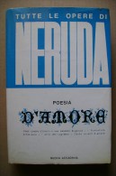 PCR/28 TUTTE LE OPERE Di NERUDA Nuova Accademia 1973/POESIE D'AMORE - Poetry