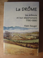 LA DROME - LES DROMOIS ET LEUR DEPARTEMENT 1790-1990 - ALAIN SAUGER - LA MIRANDOLE - 1995 - PASCALE DONDEY EDITEUR - Histoire