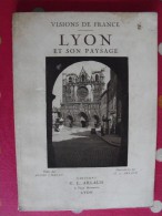 Lyon Et Son Paysage. André Chagny Et G.L. Arlaud. Visions De France. éd. Arlaud, Lyon, 1929 - Rhône-Alpes