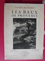 Les Baux De Provence. André Chagny Et G.L. Arlaud. Visions De France. éd. Arlaud, Lyon, 1929. Belfort - Provence - Alpes-du-Sud