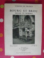 Bourg Et Brou. Bresse Et Dombes. André Chagny Et G.L. Arlaud. Visions De France. éd. Arlaud, Lyon, 1929. - Franche-Comté