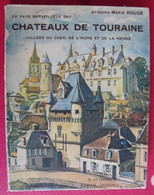 Chateaux De Touraine, Cher, Indre, Vienne. J.M. Rougé. éditions Arthaud. Grenoble. 1939. Couv. Robert Lanz - Centre - Val De Loire