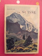 La Suisse. François Gos. éd Alpina, Paris, 1939. 157 Pages. Nombreuses Photos - Non Classés