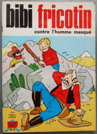 BD BIBI FRICOTIN - 47 - Bibi Fricotin Contre L'homme Masqué - Rééd. 1975 - Bibi Fricotin