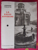 La Basse Auvergne. Alexandre Vialatte. éd. J. De Gigord, Paris Sd (vers 1950) - Auvergne