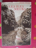 Les Iles Soeurs. Marius Leblond. éd Alsatia 1946. Réunion , Maurice, Bourbon Mascareignes - Outre-Mer