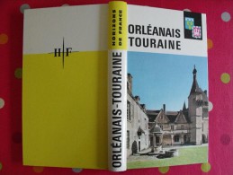 Orléanais Touraine. Horizons De France. Nouvelles Provinciales. 1963. Nombreuses Photos. Histoire Art Géographie Humaine - Centre - Val De Loire