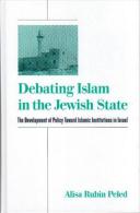 Debating Islam In The Jewish State: The Development Of Policy Toward Islamic Institutions In Israel, ISBN 9780791450772 - 1950-Heden