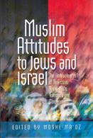 Muslim Attitudes To Jews And Israel: The Ambivalences Of Rejection, Antagonism, Tolerance And Cooperation By Moshe Ma'oz - Medio Oriente
