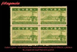 TRASTERO. CUBA. BLOQUES DE CUATRO. 1944-02 450 AÑOS DEL DESCUBRIMIENTO DE AMÉRICA. SILLA DE GIBARA. MNG - Neufs