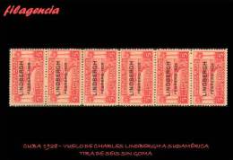 TRASTERO. CUBA MINT. 1928-02 VUELO DE CHARLES LINDBERGH A AMÉRICA DEL SUR. TIRA DE SEIS. MNG - Unused Stamps