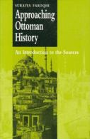 Approaching Ottoman History: An Introduction To The Sources By Faroqhi, Suraiya (ISBN 9780521666480) - Middle East