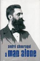 A Man Alone The Life Of Theodor Herzl By Chouraqui, Andre - Altri & Non Classificati