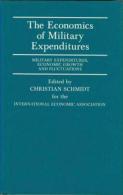 The Economics Of Military Expenditures: Military Expenditures, Economic Growth And Fluctuations By Christian Schmidt - Politiques/ Sciences Politiques