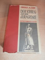 Der Krieg An Der Juragrenze , Jura , 1931 , M. Sulser In Bern , A. Cerf , 288 Seiten , Delsberg !!! - Andere & Zonder Classificatie