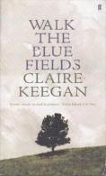 Walk The Blue Fields By Claire Keegan (ISBN 9780571233069) - Other & Unclassified