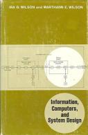 Information, Computers, And System Design By Ira G. Wilson And Marthann E. Wilson - Informatica/IT/ Internet