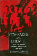 Comrades And Enemies: Arab And Jewish Workers In Palestine, 1906-1948 By Zachary Lockman (ISBN 9780520204195) - Moyen Orient