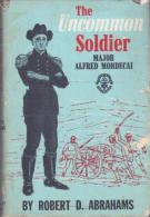 The Uncommon Soldier: Major Alfred Mordecai By Robert D. Abrahams - Otros & Sin Clasificación