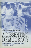 A Dissenting Democracy: The Israeli Movement 'Peace Now' By Magnus Norell (ISBN 9780714653501) - Politiques/ Sciences Politiques