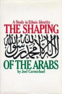 The Shaping Of The Arabs: A Study In Ethnic Identity By Carmichael, Joel - Medio Oriente