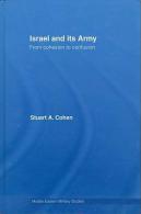 Israel And Its Army: From Cohesion To Confusion (Middle Eastern Military Studies) By Stuart A. Cohen ISBN 9780415400497 - Altri & Non Classificati