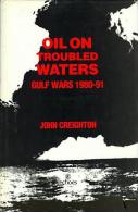Oil On Troubled Waters: Gulf Wars, 1980-91 By CREIGHTON, JOHN (ISBN 9781873395455) - Moyen Orient
