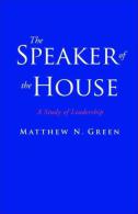 The Speaker Of The House: A Study Of Leadership By Matthew N. Green (ISBN 9780300153187) - 1950-Heden