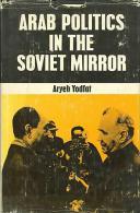 Arab Politics In The Soviet Mirror By Aryeh Yodfat (ISBN  9780706512687) - Middle East