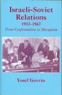 Israeli-Soviet Relations, 1953-1967: From Confrontation To Disruption By Yosef Govrin - Nahost