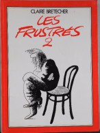 Les FRUSTRES 2 Par Claire BRETECHER - 1980 - Parfait état - - Brétecher