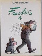 Les FRUSTRES 4 Par Claire BRETECHER - 1979 - Parfait état - - Brétecher