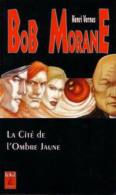 LA CITE DE L´OMBRE JAUNE  // BOB MORANE //  //  HENRI VERNES // BOB MORANE EN POCHE - Belgische Autoren