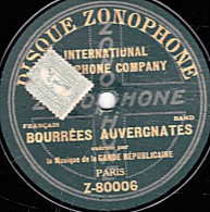 78 Trs - 30 Cm - état EX -  GARDE REPUBLICAINE - BOURREES AUVERGNATES - CHANTS MONTAGNARDS - 78 T - Disques Pour Gramophone