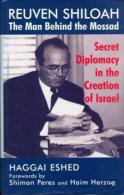 Reuven Shiloah: The Man Behind The Mossad: Secret Diplomacy In The Creation Of Israel By Haggai Eshed ISBN 9780714648125 - Nahost